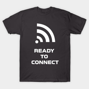 Ready to Connect T-Shirt